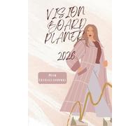 Vision Board Planer 2026 - Edition Woman: Ziele setzen & erreichen - Deine Reise zu deiner besten Version