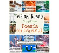 Vision Board Supplies: Poesía en español: Versos inspiradores para visualizar y manifestar tus sueños sin esfuerzo