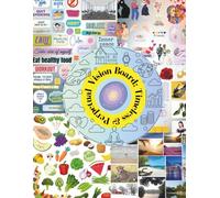 Vision Board: Timeless & Perpetual: Aesthetic Collection of 800+ Clip Art Elements & Stickers Inspirational Quotes, Photos & Graphics for Visualizing Health, Wealth, Travel & Relationships