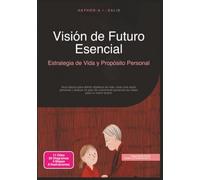 Visión de Futuro Esencial: Estrategia de Vida y Propósito Personal