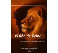 Visión de Reino: Aprendiendo a vivir bajo el gobierno de Dios
