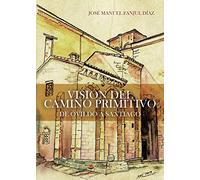 Visión del Camino Primitivo: De Oviedo a Santiago