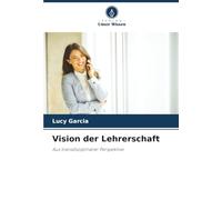Vision der Lehrerschaft: Aus transdisziplinärer Perspektive