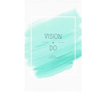 Vision + Do: A Personal Trainer for Your Goals | Achieve More with Daily Focus, Monthly Reviews, and Inspired Progress
