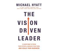 Vision Driven Leader: 10 Questions to Focus Your Efforts, Energize Your Team, and Scale Your Business