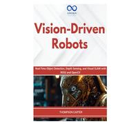 Vision-Driven Robots: Real-Time Object Detection, Depth Sensing, and Visual SLAM with ROS2 and OpenCV