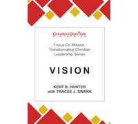 Vision: Focus on Mission: Transformative Christian Leadership Series