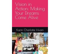 Vision in Action: Making Your Dreams Come Alive