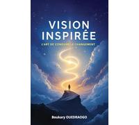Vision Inspirée: L'Art de Conduire le Changement