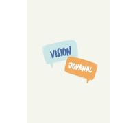 Vision Journal: Crafting Your Dreams, Cultivating Your Best Self