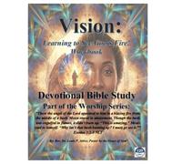 VISION: Learning to See God’s Fire in New Beginnings!