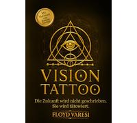 Vision Tattoo: Die Zukunft wird nicht geschrieben. Sie wird tätowiert.