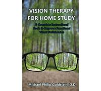 VISION THERAPY FOR HOME STUDY: A Complete Instructional Book to Improve Functional Visual Deficiencies