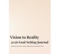 Vision to Reality 2026 Journal: A Mind, Body & Life Reset
