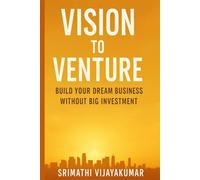 Vision to Venture: Build Your Dream Business Without Big Investment
