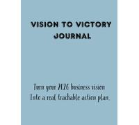 Vision to Victory Journal