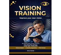 Vision Training: 48 Three-Minute Sessions to Train Your Near Vision - The Gabor Pattern Method - A 12-Week Programme
