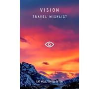 Vision Travel Wishlist - Sunset Ridge Edition: A Premium Hardcover for Mapping Destinations, Budgets, and Travel Goals