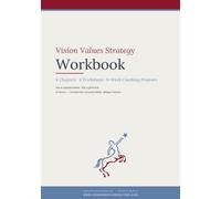 Vision Values Strategy Workbook: Vision, Values, Strategy - Build Your Personal Career and Life Concept in 6 Weeks