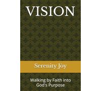 VISION: Walking by Faith into God's Purpose