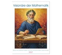 Visionäre der Mathematik (Wandkalender 2027 DIN A2 hoch), CALVENDO Monatskalender: Geniale Köpfe, deren Ideen die Welt der Mathematik für immer verändert haben.