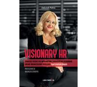 Visionary HR. Strategie potenti per imprenditori e manager che desiderano creare organizzazioni eccellenti. Con il metodo Angels