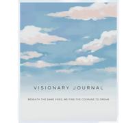 VISIONARY JOURNAL: Beneath the same skies, we find the courage to dream; Soft skies & gentle clouds; wide-ruled lined notebook