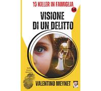 VISIONE DI UN DELITTO: 10 KILLER IN FAMIGLIA