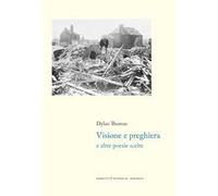 Visione e preghiera e altre poesie scelte. Testo originale a fronte