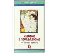 Visione e separazione. Tra madre e bambino - [Borla]