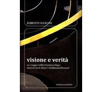 Visione e verità. Un viaggio nella fenomenologia attraverso le «Ideen zu» di Edm