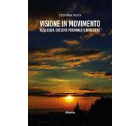 Visione in movimento. Resilienza, crescita personale e benessere