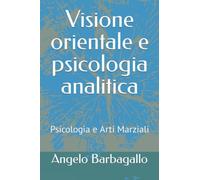 Visione orientale e psicologia analitica: Psicologia e Arti Marziali