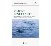 Visione penetrante. Insegnamenti su vedanā secondo i testi del buddhismo antico