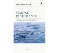 Visione penetrante. Insegnamenti su vedanā secondo i testi del buddhismo antico
