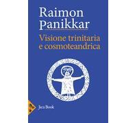 Visione trinitaria e cosmotendrica. Dio-uomo-cosmo