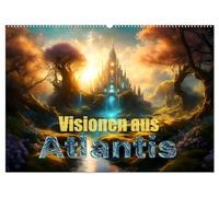 Visionen aus Atlantis (Wandkalender 2026 DIN A2 quer), CALVENDO Monatskalender: Bilder aus einer anderen Welt vor unserer Zeit