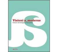 Visioni a moderne. Culture del design in Campania. Catalogo della mostra. Ediz. illustrata