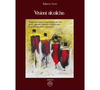 Visioni alcoliche: Viaggio al interno di una bottiglia di vino