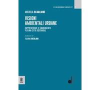 Visioni ambientali urbane. Rappresentare il cambiamento per una città sostenibile