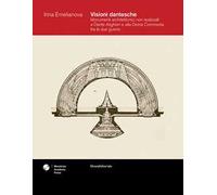Visioni dantesche. Monumenti architettonici non realizzati a Dante Alighieri e alla Divina Commedia tra le due guerre