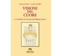 Visioni del cuore. Le 10 Sefiròt e le 22 lettere dell'alfabeto ebraico