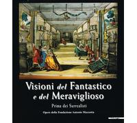 visioni del fantastico e del meraviglioso prima dei surrealisti catalogo mostra
