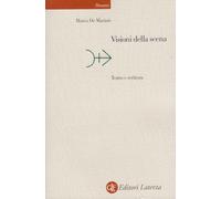 Visioni della scena. Teatro e scrittura - De Marinis Marco