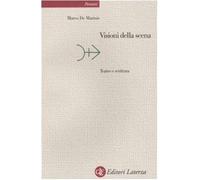Visioni della scena. Teatro e scrittura - De Marinis Marco