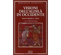 Visioni dell'aldilà in Occidente. Fonti, modelli, testi