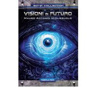 Visioni di futuro - Miglieruolo Mauro Antonio
