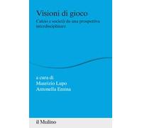 Visioni di gioco. Calcio e società da una prospettiva interdisciplinare
