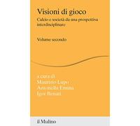 Visioni di gioco. Calcio e società da una prospettiva interdisciplinare. Vol. 2