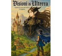 Visioni di Ulterra: Gioco di Ruolo TTJRPG